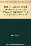Robert Edmond Grant (1793-1874) and his Museum of Zoology and Comparative Anatomy