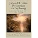 Judeo-Christian Perspectives on Psychology: Human Nature, Motivation, and Change