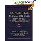 Congenital Heart Disease: Textbook of Angiocardiography (2 Volume Set) by Robert M. Freedom, John B. Mawson, Shi-joon Yoo, and Leland N. Benson