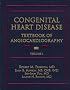 Congenital Heart Disease: Textbook of Angiocardiography (2 Volume Set)