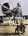 Yankee Doodle Gals: Women Pilots Of World War II