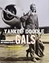Yankee Doodle Gals: Women Pilots Of World War II