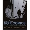 How to Draw Noir Comics: The Art and Technique of Visual Storytelling