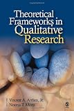 Theoretical Frameworks in Qualitative Research