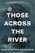 Those Across the River