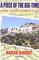 A Piece of the Big-Time: (my songs - my success - my struggle for survival) A Piece of the Big-Time: (my songs - my success - my struggle for survival)