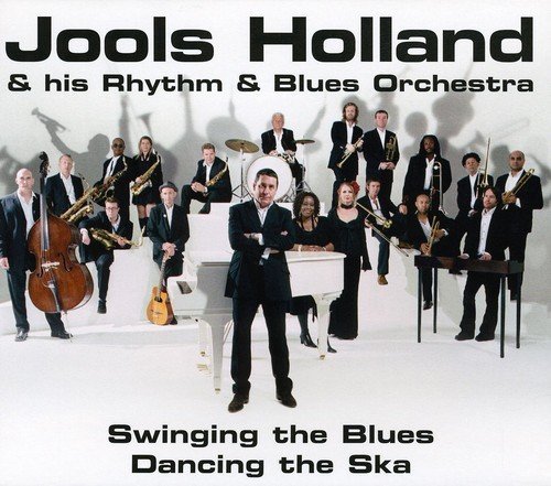 Jools Holland & His Rhythm & Blues Orchestra - Swinging The Blues, Dancing The Ska By Jools Holland (2005-05-07) - Zortam Music