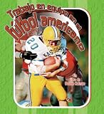 Trabajo en Equipo en El Futbol Americano/ Teamwork in American Football (Deportes Para Principiantes)