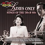 Big Band Classics Ladies Only: Songs of 30's and 40's