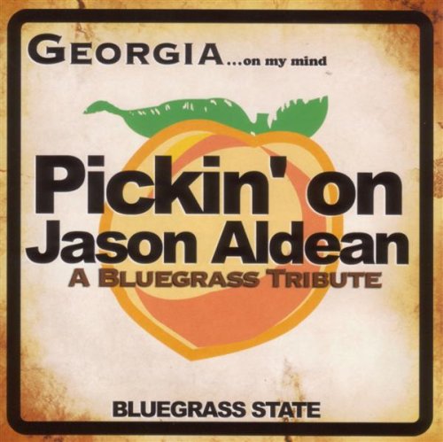 Pickin' On Jason Aldean Pickin' on Jason Aldean-Georgia on My Mind: Bluegr cd cover