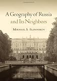 A Geography of Russia and Its Neighbors (Texts In Regional Geography)