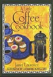 A Little Coffee Cookbook (International Little Cookbooks)