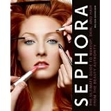 Sephora: The Ultimate Guide to Makeup, Skin, and Hair from the Beauty Authority