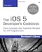 The iOS 5 Developer's Cookbook: Core Concepts and Essential Recipes for iOS Programmers (3rd Edition) (Developer's Library)