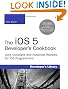 The iOS 5 Developer's Cookbook: Core Concepts and Essential Recipes for iOS Programmers (3rd Edition) (Developer's Library)