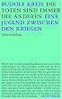 Die Toten sind immer die anderen: Sp�te Gedanken an eine Jugend zwischen den Kriegen. Eine Lebenserz�hlung