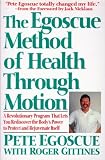The Egoscue Method of Health Through Motion: A Revolutionary Program That Lets You Rediscover the Bodys Power To Protect and Rejuvenate Itself