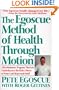 The Egoscue Method of Health Through Motion: A Revolutionary Program That Lets You Rediscover the Body's Power To Protect and Rejuvenate Itself