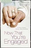 Now That Youre Engaged: The Keys to Building a Strong, Lasting Relationship