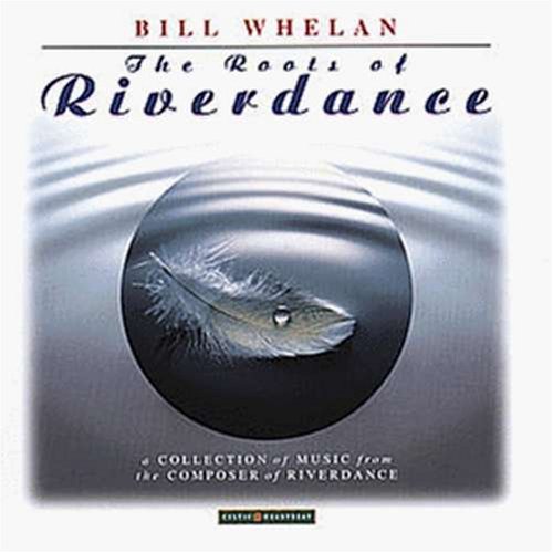 Bill Whelan - Roots of Riverdance - Zortam Music