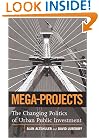 Mega-Projects: The Changing Politics of Urban Public Investment