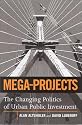 Mega-Projects: The Changing Politics of Urban Public Investment