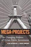 Mega-Projects: The Changing Politics of Urban Public Investment