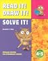 Read It! Draw It! Solve It! Problem Solving for Intermediate Grades, Grades 4-5