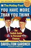 The Motley Fool You Have More Than You Think : The Foolish Guide To Personal Finance