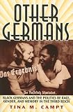 Other Germans: Black Germans and the Politics of Race, Gender, and Memory in the Third Reich (Social History, Popular Culture, and Politics in Germany)