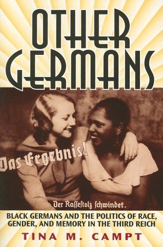 Other Germans: Black Germans and the Politics of Race, Gender, and Memory in the Third Reich (Social History, Popular Culture, and Politics in Germany)
