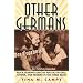 Other Germans: Black Germans and the Politics of Race, Gender, and Memory in the Third Reich (Social History, Popular Culture, and Politics in Germany)