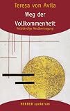 Gesammelte Werke: Weg der Vollkommenheit: BD 2 (HERDER spektrum) - Teresa von Avila
