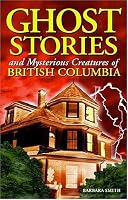 Ghost Stories and Mysterious Creatures of British Columbia