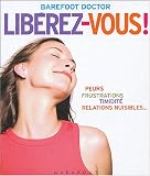 Lib�rez-vous ! : Le meilleur antidote au stress, � la d�pression et � tous les sentiments n�gatifs qui vous g�chent la vie