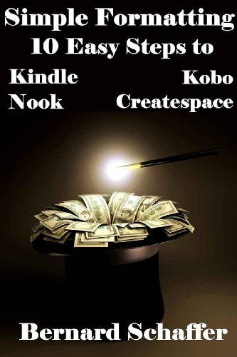 Simple Formatting: 10 Easy Steps to Kindle, Nook, Kobo and Createspace