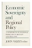 Economic sovereignty and regional policy : a symposium on regional problems in Britain and Ireland