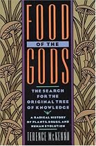 Food of the Gods: The Search for the Original Tree of Knowledge A Radical History of Plants, Drugs, and Human Evolution