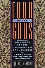 Food of the Gods: The Search for the Original Tree of Knowledge A Radical History of Plants, Drugs, and Human Evolution