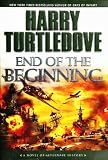 End of the Beginning: A Novel of Alternate History