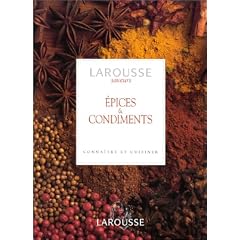 Epices & condiments. Conna�tre et pr�parer