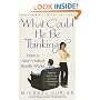 What Could He Be Thinking?: How a Man's Mind Really Works