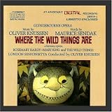 Knussen: Where the Wild Things Are (A Fantasy Opera) - Maurice Sendak