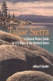 The Tahoe Sierra: A Natural History Guide to 112 Hikes in the Northern Sierra