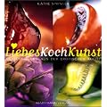 LiebesKochKunst. Verf�hrungen aus der erotischen K�che.