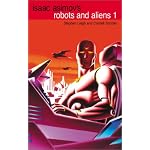 Isaac Asimov's Robots and Aliens, Volume 1 (Isaac Asimov's Robot City : Robots and Aliens, Bks. 1-2) book cover