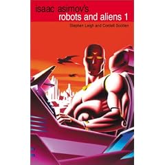Isaac Asimov's Robots and Aliens: Bk.1 (Isaac Asimov's Robot City : Robots and Aliens, Bks. 1-2)