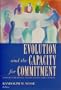 Evolution and the Capacity for Commitment (Russell Sage Foundation Series on Trust, V. 3)