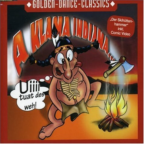 A KLANA INDIANA - Uiiii Tuat Des Weh - Zortam Music