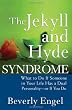 The Jekyll and Hyde Syndrome: What to Do If Someone in Your Life Has a Dual Personality - or If You Do